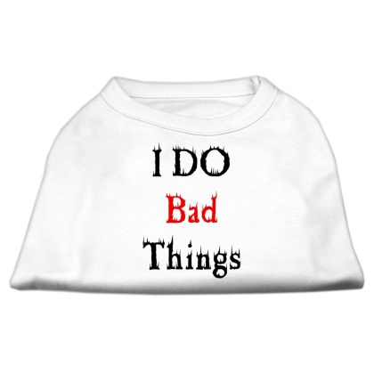 I Do Bad Things Screen Print Shirts White L