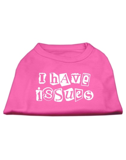 I Have Issues Screen Printed Dog Shirt Bright Pink Lg