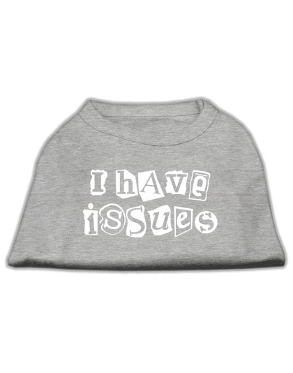 I Have Issues Screen Printed Dog Shirt Grey Lg