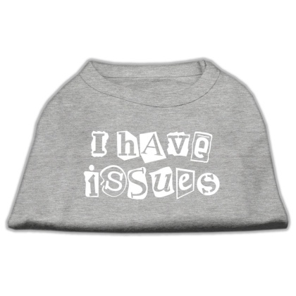 I Have Issues Screen Printed Dog Shirt Grey XL