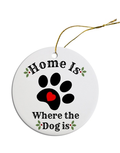 Round Christmas Ornament Home is where the Dog is