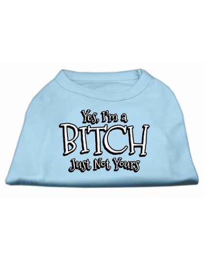 Yes I'm a Bitch Just not Yours Screen Print Shirt Baby Blue Lg