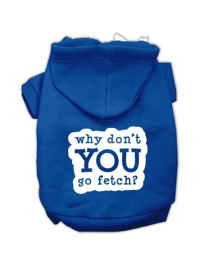 You Go Fetch Screen Print Pet Hoodies Blue Size Lg